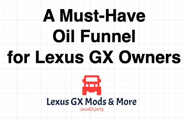 featureimage--must-have-oil-funnel-for-lexus-gx-owners